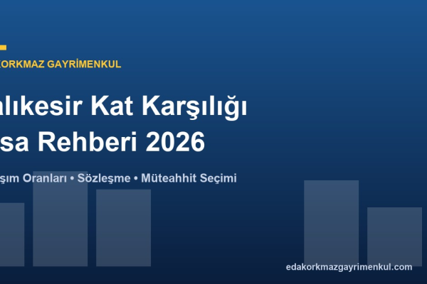 Balıkesir Kat Karşılığı Arsa Rehberi 2026 - Eda Korkmaz Gayrimenkul
